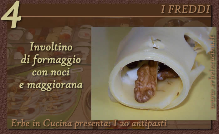Involtino di formaggio con noci e maggiorana